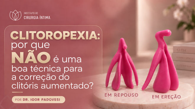 CLITOROPEXIA: pode causar dor e não trata corretamente o aumento do clitóris