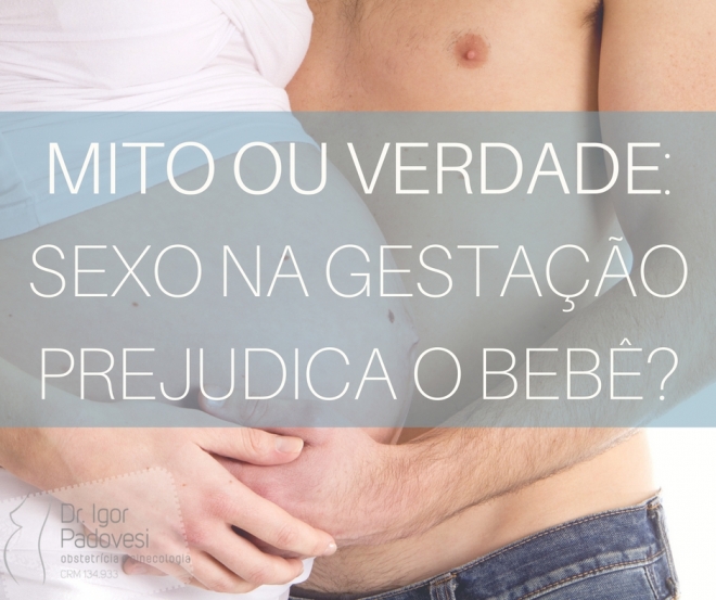 MITO OU VERDADE: Sexo na gestação prejudica o bebê?