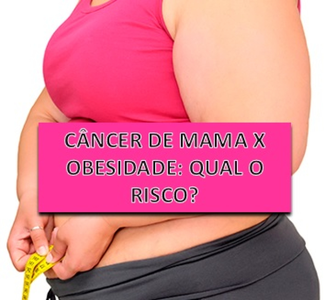 Câncer de mama x obesidade: entenda o risco